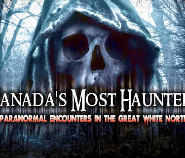 Canadas Most Haunted: Paranormal Encounters In The Great White North (2014)