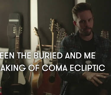 Between the Buried and Me / The Making of Coma Ecliptic (2015)