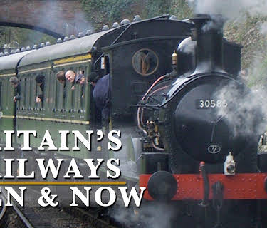Britain's Railways Then & Now