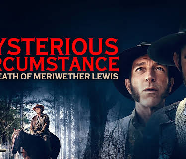 Mysterious Circumstance, The Death of Meriwether Lewis (2022)