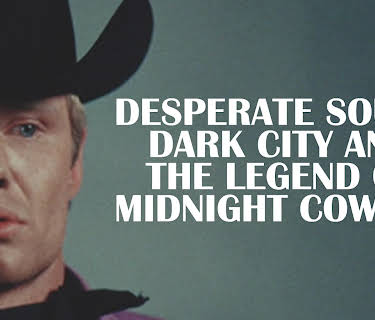 Desperate Souls, Dark City and the Legend of Midnight Cowboy (2023)