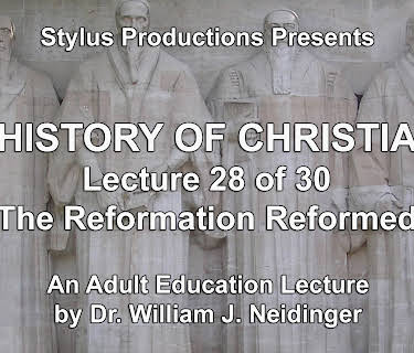 The History of Christianity.  Lecture 28 of 30. The Reformation Reformed.