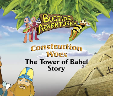 Bugtime Adventures Construction Woes - The Tower of Babel Story