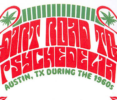 Dirt Road to Psychedelia: Austin Texas during the 1960s (2007)