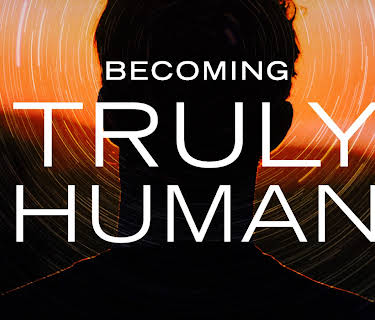 Becoming Truly Human (2017)