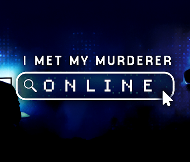 I Met My Murderer Online