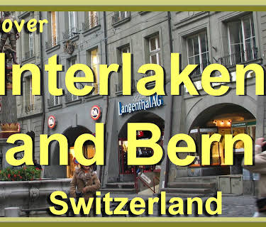 Discover Interlaken and Bern, Switzerland (2017)