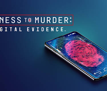 Witness To Murder: Digital Evidence