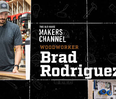 Brad Rodriguez: This Old House Makers Channel