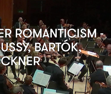 After Romanticism - Debussy, Bartók, Bruckner (2017)