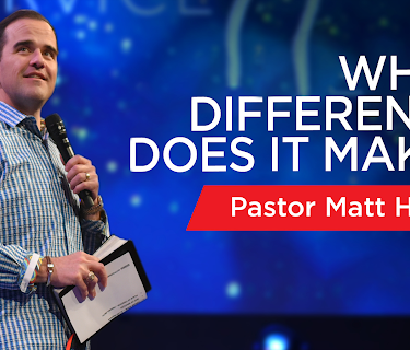 What Difference Does it Make? with Pastor Matt Hagee