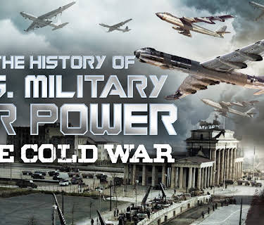The History of U.S. Military Air Power - The Cold War (2022)