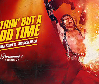 Nöthin' But a Good Time: The Uncensored Story of '80s Hair Metal