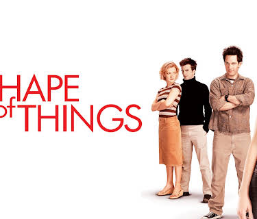 The Shape of Things (2003)
