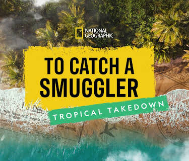 To Catch a Smuggler: Tropical Takedown