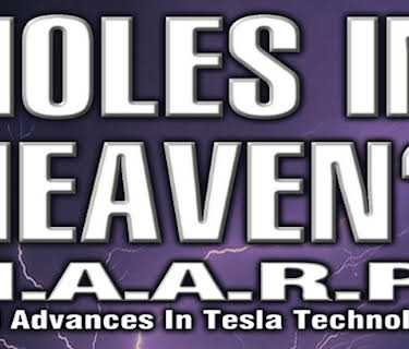 Holes in Heaven? H.A.A.R.P. & Advances In Tesla Technology (2005)