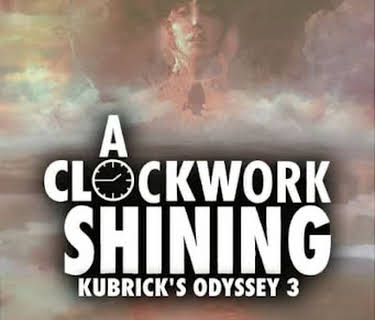A Clockwork Shining: Kubrick's Odyssey 3 (2024)