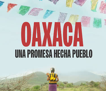 Oaxaca una promesa hecha pueblo (2023)