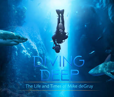 Diving Deep: The Life and Times of Mike deGruy (2020)