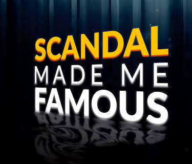 Scandal Made Me Famous