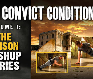 Convict Conditioning, Volume 1: The Prison Pushup Series (2019)