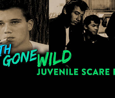 Youth Gone Wild - Juvenile Scare Films (2018)