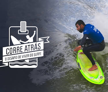 Corre Atrás - O Desafio de Viver do Surfe