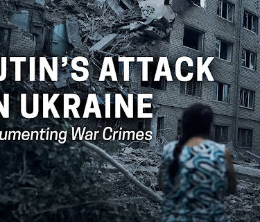 Putin's Attack on Ukraine: Documenting War Crimes (2022)