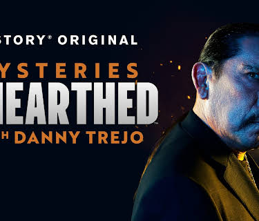 Mysteries Unearthed with Danny Trejo Season 1