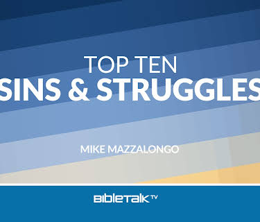 Top Ten Sins and Struggles
