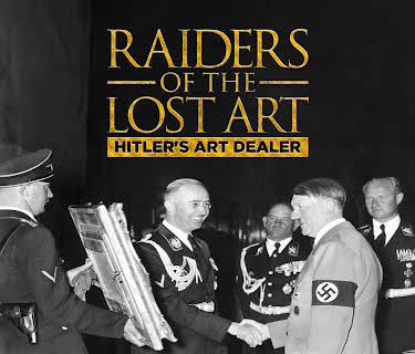 Raiders of the Lost Art Hitler's Art Dealer (2024)