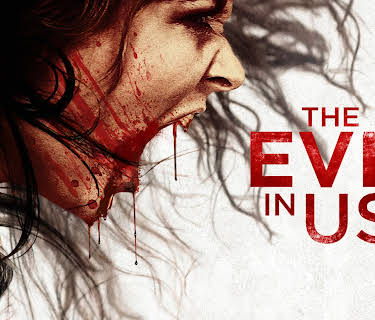 The Evil in Us (2017)