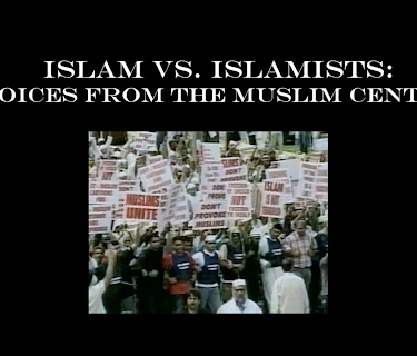 ISLAM VS. ISLAMISTS:  Voices from the Muslim Center