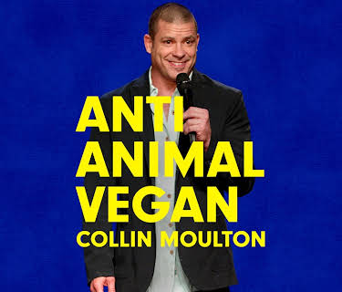 Collin Moulton: Anti Animal Vegan (2019)