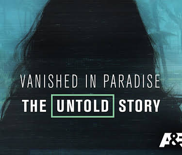Vanished in Paradise: The Untold Story (2019)