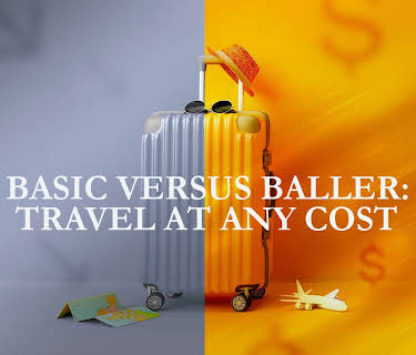 Basic Versus Baller: Travel at Any Cost