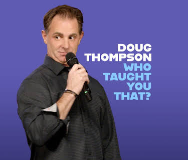 Doug Thompson: Who Taught You That? (2019)