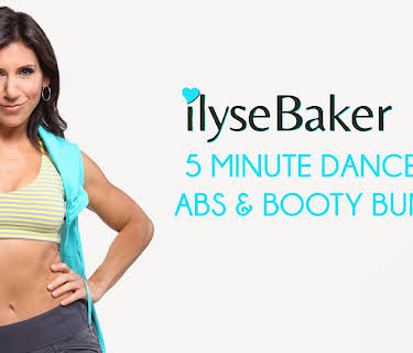 Ilyse Baker: 5 Minute Dancer Abs and Booty Buns (2017)