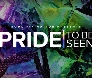 PRIDE | To Be Seen: A Soul of a Nation Presentation (2022)