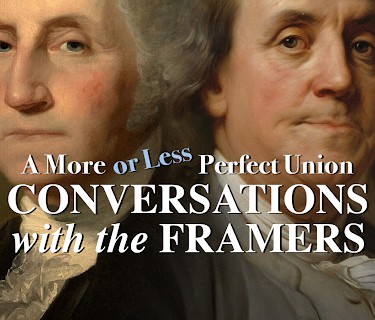 A More or Less Perfect Union: Conversations with the Framers