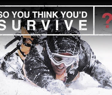 So You Think You'd Survive?