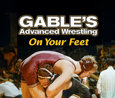 Dan Gable's Advanced Wrestling: On Your Feet