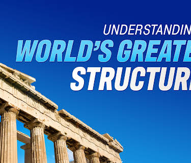 Understanding the World's Greatest Structures: Science and Innovation from Antiquity to Modernity
