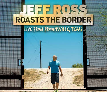 Jeff Ross Roasts the Border: Live From Brownsville, Texas Season 1