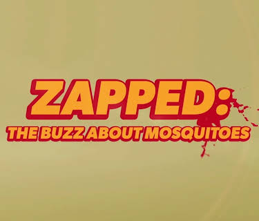 Zapped: The Buzz About Mosquitoes (2012)