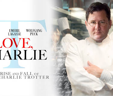 Love, Charlie: The Rise and Fall of Chef Charlie Trotter (2022)