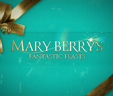 Mary Berry's Fantastic Feasts