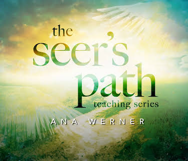 The Seer's Path Teaching Series with Ana Werner