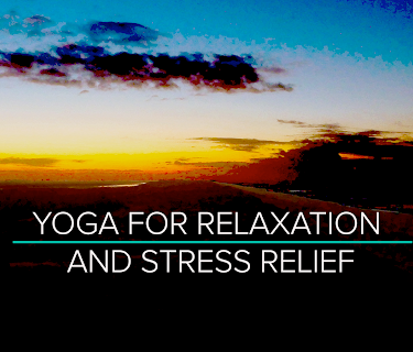 Yoga for Relaxation and Stress Relief