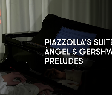 Piazzolla's Suite Del Ángel and Gershwin's Preludes (2020)